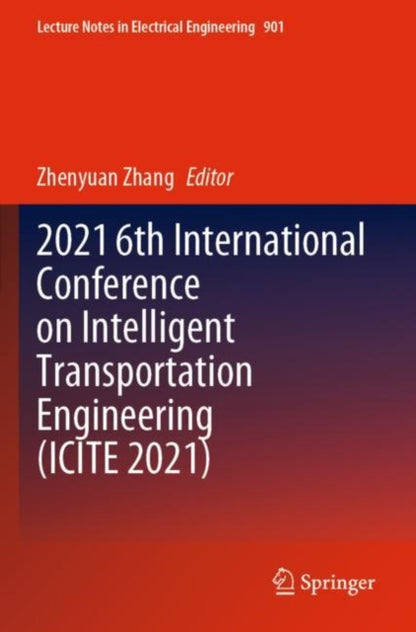 Book cover of: 2021 6th International Conference on Intelligent Transportation Engineering (ICITE 2021). By: Zhenyuan Zhang