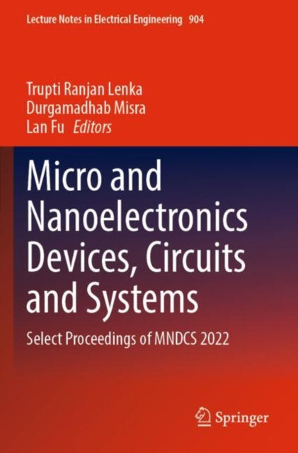 Book cover of: Micro and Nanoelectronics Devices, Circuits and Systems. By: Trupti Ranjan Lenka