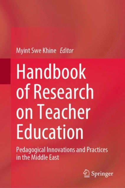Book cover of: Handbook of Research on Teacher Education. By: Myint Swe Khine