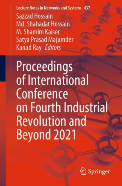Book cover of: Proceedings of International Conference on Fourth Industrial Revolution and Beyond 2021. By: Sazzad Hossain