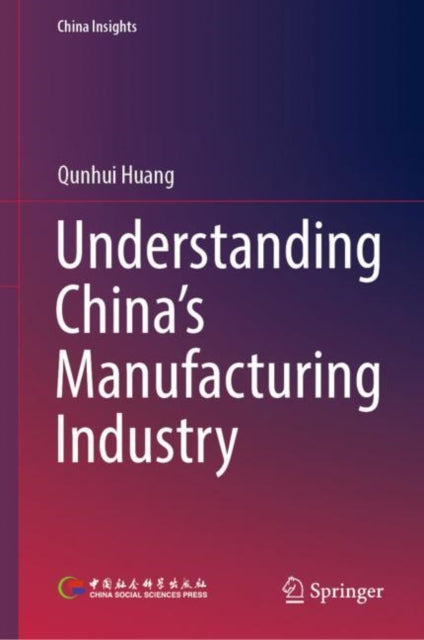 Book cover of: Understanding China's Manufacturing Industry. By: Qunhui Huang