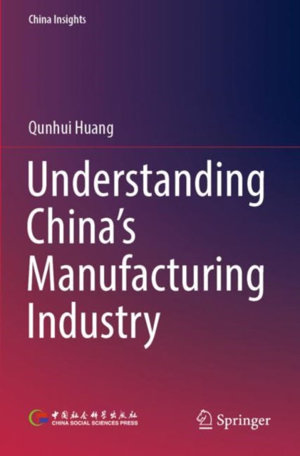 Book cover of: Understanding China's Manufacturing Industry. By: Qunhui Huang