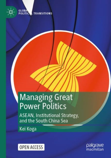 Book cover of: Managing Great Power Politics. By: Kei Koga