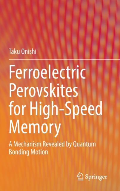 Book cover of: Ferroelectric Perovskites for High-Speed Memory. By: Taku Onishi