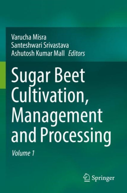 Book cover of: Sugar Beet Cultivation, Management and Processing. By: Varucha Misra