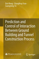 Book cover of: Prediction and Control of Interaction Between Ground Building and Tunnel Construction Process. By: Dan Meng
