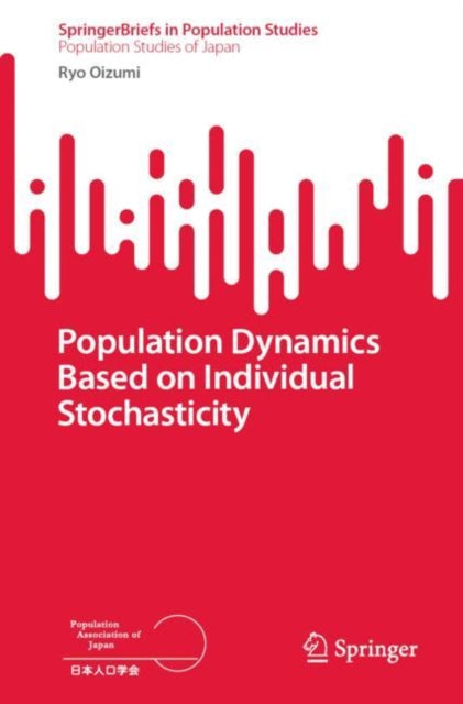 Book cover of: Population Dynamics Based on Individual Stochasticity. By: Ryo Oizumi