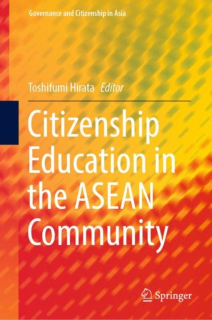 Book cover of: Citizenship Education in the ASEAN Community. By: Toshifumi Hirata