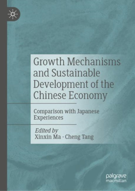 Book cover of: Growth Mechanisms and Sustainable Development of the Chinese Economy. By: Xinxin Ma