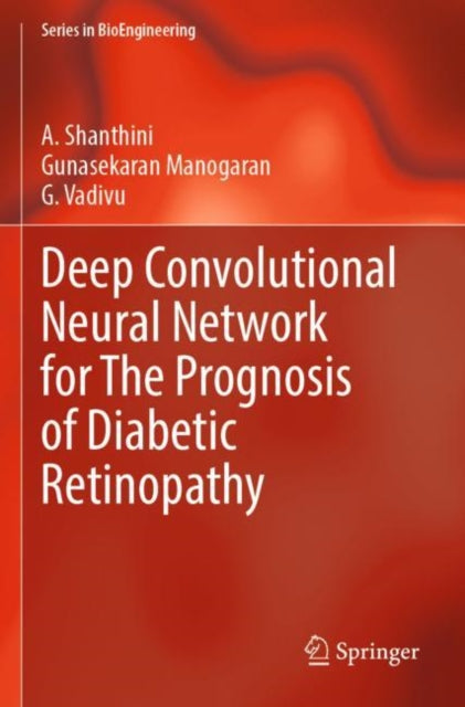 Book cover of: Deep Convolutional Neural Network for The Prognosis of Diabetic Retinopathy. By: A. Shanthini