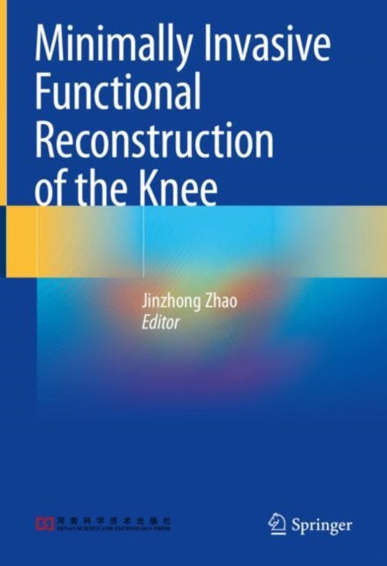 Book cover of: Minimally Invasive Functional Reconstruction of the Knee. By: Jinzhong Zhao