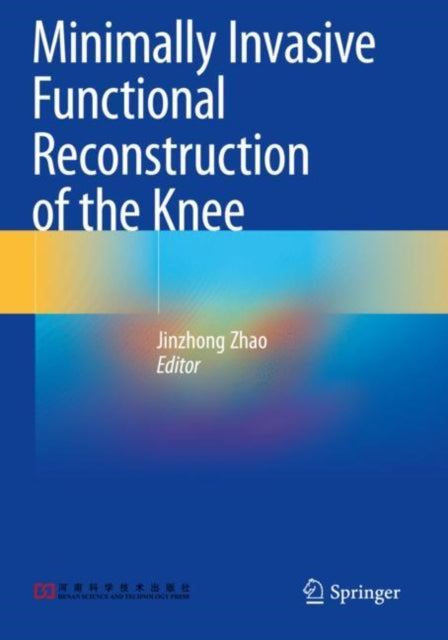 Book cover of: Minimally Invasive Functional Reconstruction of the Knee. By: Jinzhong Zhao