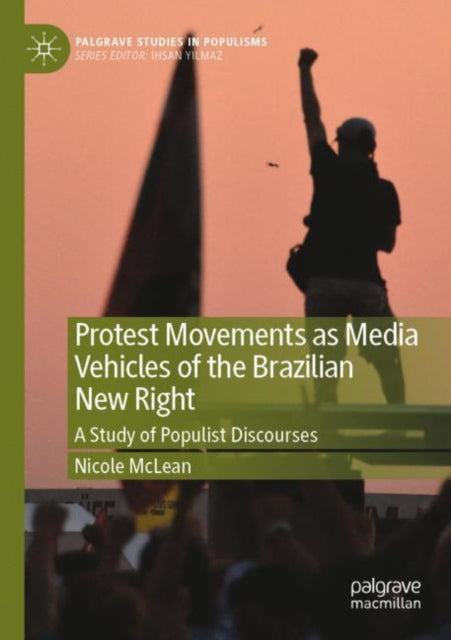 Book cover of: Protest Movements as Media Vehicles of the Brazilian New Right. By: Nicole McLean