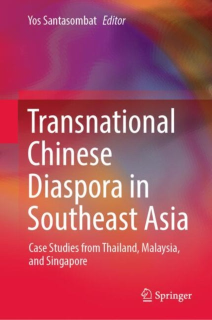 Book cover of: Transnational Chinese Diaspora in Southeast Asia. By: Yos Santasombat