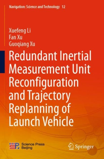 Book cover of: Redundant Inertial Measurement Unit Reconfiguration and Trajectory Replanning of Launch Vehicle. By: Xuefeng Li