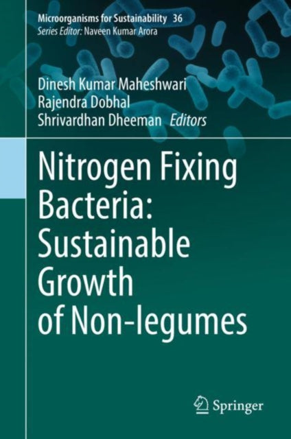 Book cover of: Nitrogen Fixing Bacteria: Sustainable Growth of Non-legumes. By: Dinesh Kumar Maheshwari