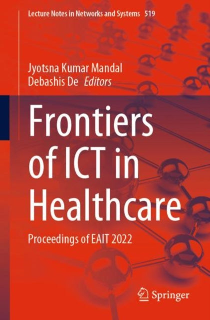Book cover of: Frontiers of ICT in Healthcare. By: Jyotsna Kumar Mandal