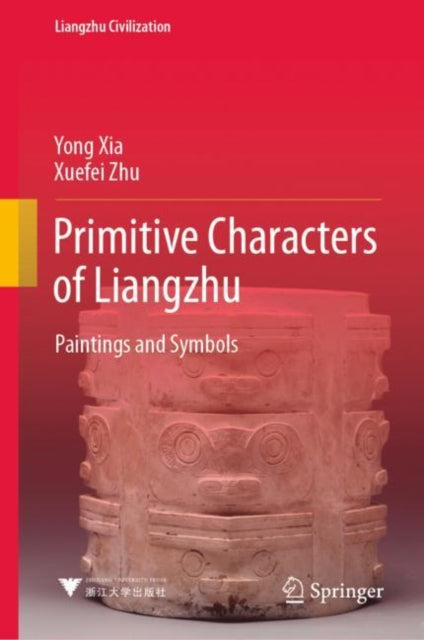 Book cover of: Primitive Characters of Liangzhu. By: Yong Xia