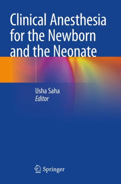 Book cover of: Clinical Anesthesia for the Newborn and the Neonate. By: Usha Saha