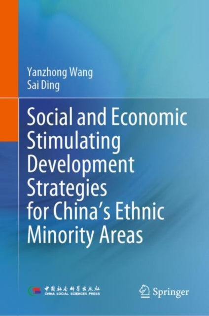 Book cover of: Social and Economic Stimulating Development Strategies for China’s Ethnic Minority Areas. By: Yanzhong Wang