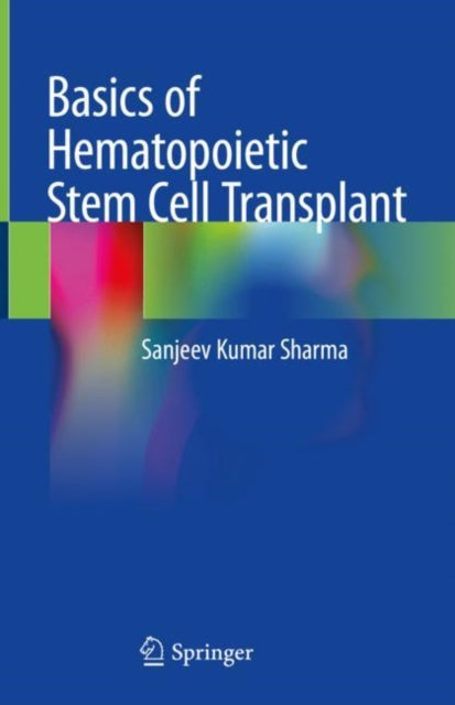 Book cover of: Basics of Hematopoietic Stem Cell Transplant. By: Sanjeev Kumar Sharma