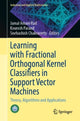 Book cover of: Learning with Fractional Orthogonal Kernel Classifiers in Support Vector Machines. By: Jamal Amani Rad