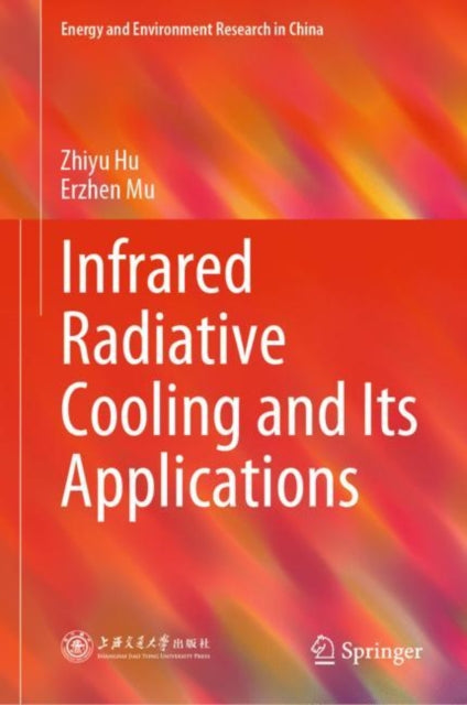 Book cover of: Infrared Radiative Cooling and Its Applications. By: Zhiyu Hu