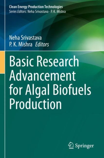 Book cover of: Basic Research Advancement for Algal Biofuels Production. By: Neha Srivastava