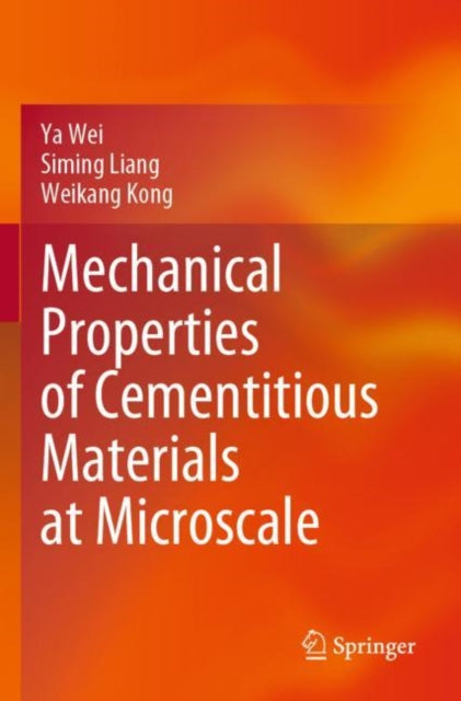 Book cover of: Mechanical Properties of Cementitious Materials at Microscale. By: Ya Wei