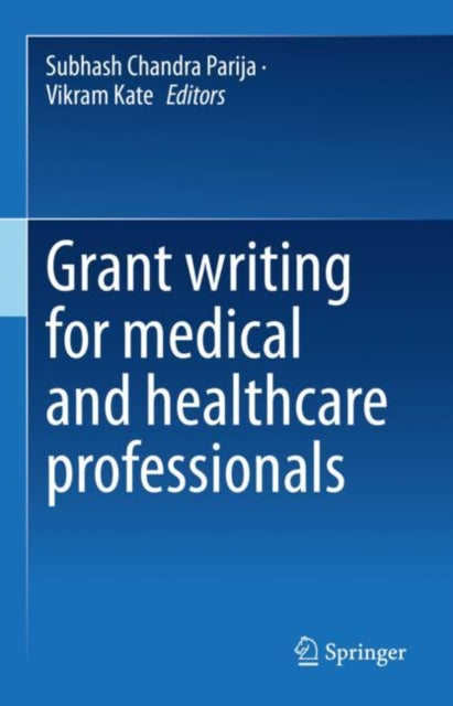 Book cover of: Grant writing for medical and healthcare professionals. By: Subhash Chandra Parija