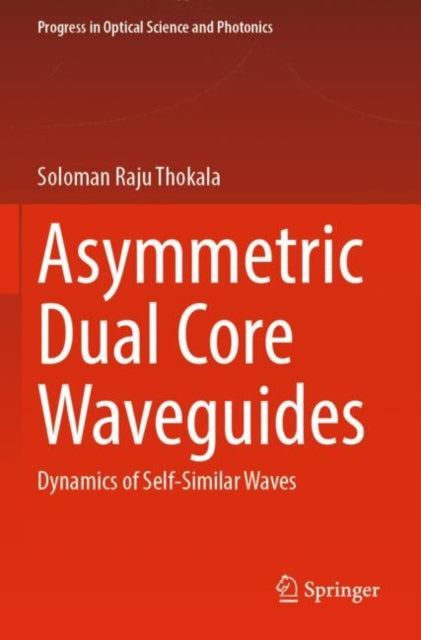 Book cover of: Asymmetric Dual Core Waveguides. By: Soloman Raju Thokala