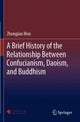 Book cover of: Brief History of the Relationship Between Confucianism, Daoism, and Buddhism. By: Zhongjian Mou