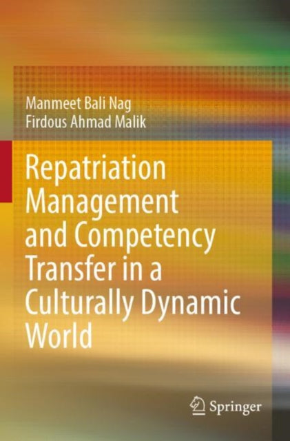 Book cover of: Repatriation Management and Competency Transfer in a Culturally Dynamic World. By: Manmeet Bali Nag