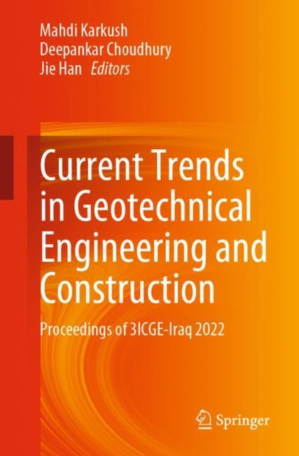 Book cover of: Current Trends in Geotechnical Engineering and Construction. By: Mahdi Karkush