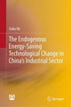 Book cover of: Endogenous Energy-Saving Technological Change in China's Industrial Sector. By: Xubo He