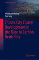 Book cover of: China’s City Cluster Development in the Race to Carbon Neutrality. By: Ali Cheshmehzangi