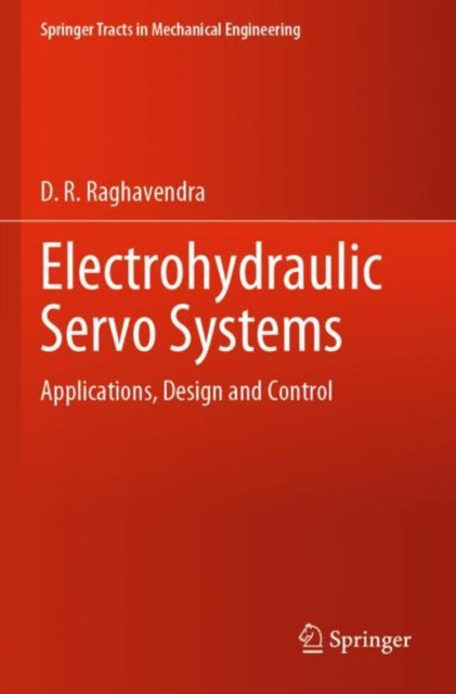 Book cover of: Electrohydraulic Servo Systems. By: D. R. Raghavendra