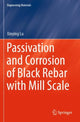 Book cover of: Passivation and Corrosion of Black Rebar with Mill Scale. By: Xinying Lu