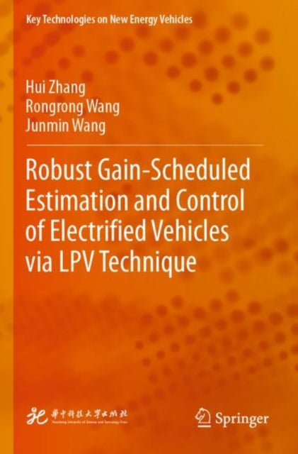 Book cover of: Robust Gain-Scheduled Estimation and Control of Electrified Vehicles via LPV Technique. By: Hui Zhang