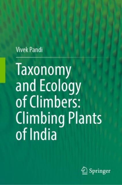 Book cover of: Taxonomy and Ecology of Climbers: Climbing Plants of India. By: Vivek Pandi