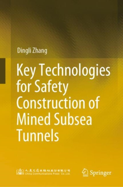 Book cover of: Key Technologies for Safety Construction of Mined Subsea Tunnels. By: Dingli Zhang