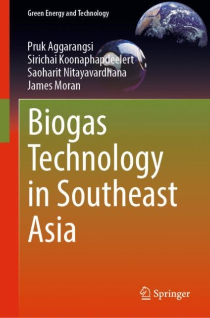 Book cover of: Biogas Technology in Southeast Asia. By: Pruk Aggarangsi