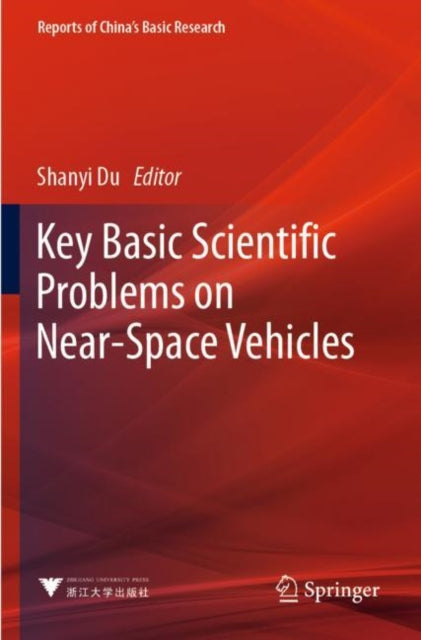 Book cover of: Key Basic Scientific Problems on Near-Space Vehicles. By: Shanyi Du