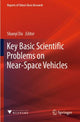 Book cover of: Key Basic Scientific Problems on Near-Space Vehicles. By: Shanyi Du