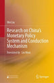 Book cover of: Research on China’s Monetary Policy System and Conduction Mechanism. By: Wei Liu