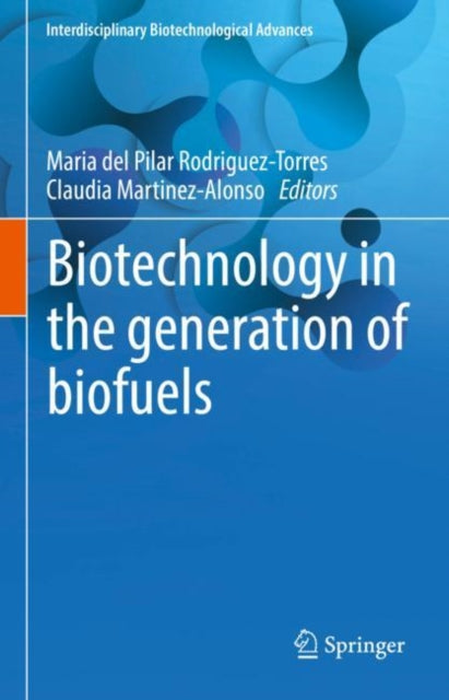 Book cover of: Biotechnology in the generation of biofuels. By: Maria del Pilar Rodriguez-Torres