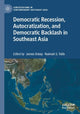 Book cover of: Democratic Recession, Autocratization, and Democratic Backlash in Southeast Asia