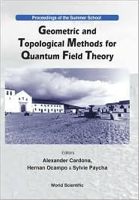 Book cover of: Geometric And Topological Methods For Quantum Field Theory - Proceedings Of The Summer School