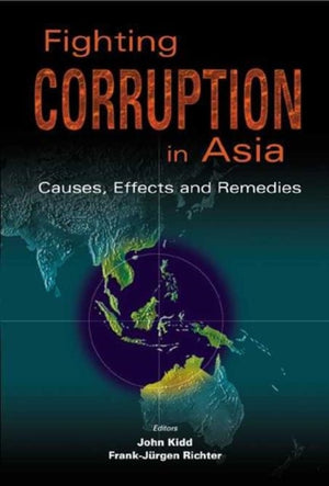 Fighting Corruption In Asia: Causes, Effects And Remedies