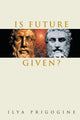 Book cover of: Is Future Given?